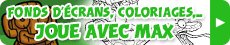 Fonds d'écran, coloriage... Joue avec Max